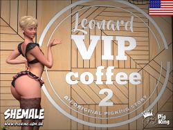 Leonard VIP Coffee 2 Pig King Shemale