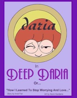 Deep Daria Or How I learned To Stop Worrying And Love