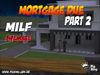Mortgage Due Part 2 Milf Shemale (PigKing) cover